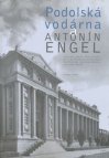 Podolská vodárna a Antonín Engel