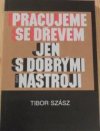 Pracujeme se dřevem jen s dobrými nástroji