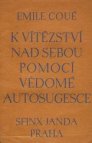 K vítězství nad sebou pomocí vědomé autosugesce