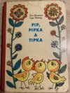 Pip, Pipka a Tipka