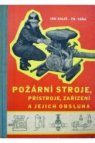 Požární stroje, přístroje, zařízení a jejich obsluha