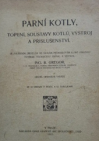 Parní kotly, topení, soustavy kotlů, výstroj a příslušenství
