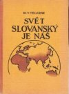 Svět slovanský je náš