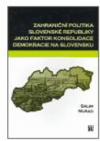Zahraniční politika Slovenské republiky jako faktor konsolidace demokracie na Slovensku