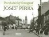 Pardubický fotograf Josef Pírka