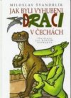 Jak byli vyhubeni draci v Čechách