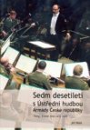 Sedm desetiletí s Ústřední hudbou Armády České republiky