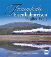 Traumhafte Eisenbahnreisen in aller Welt