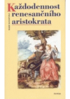 Každodennost renesančního aristokrata