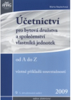 Účetnictví pro bytová družstva a společenství vlastníků jednotek od A do Z 2009