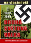 Druhá světová válka 1939-1945 na vlastní oči