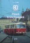 Plzeň trolejbusová : 80 let 1941-2021