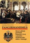 Pangermanismus. Ideové základy pan-hnutí, historický vývoj a proměna myšlenkového směru v ideologii