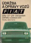 Údržba a opravy vozů Fiat 126p, 127, 128, 128 Familiare, 128 Rally a Zastava 1100