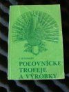 Poľovnícke trofeje a výrobky