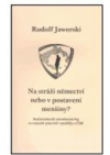 Na stráži němectví nebo v postavení menšiny?