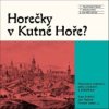 Horečky v Kutné Hoře?