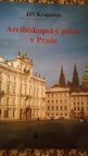 Arcibiskupský palác v Praze s historickým přehledem pražských arcibiskupů