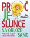 Proč je Slunce na obloze samo