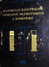 Materiály knihtiskové, ofsetové, hlubotiskové a knihařské