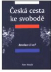 Česká cesta ke svobodě.