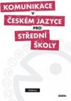 Komunikace v českém jazyce pro střední školy 