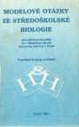 Modelové otázky ze středoškolské biologie pro přijímací zkoušky na 1. lékařskou fakultu Univerzity Karlovy v Praze pro rok 1993