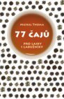 77 čajů – pro čajové laiky i labužníky