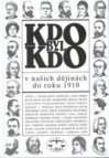 Kdo byl kdo v našich dějinách do roku 1918