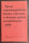 Vývoj vojenskopolitické situace v Evropě a obranný systém socialistických států