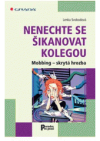 Nenechte se šikanovat kolegou