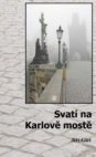 Svatí na Karlově mostě