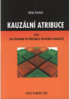 Kauzální atribuce, aneb, Jak pátráme po příčinách životních událostí