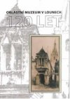 Sborník ke 120. výročí založení Oblastního muzea v Lounech
