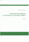 Teologické korene a pastoračná činnosť Cirkvi
