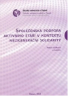 Společenská podpora aktivního stáří v kontextu mezigenerační solidarity