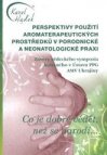 Perspektivy použití aromaterapeutických prostředků v porodnické a neonatologické praxi