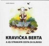 Kravička Berta a její strakatá cesta za slávou