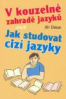 V kouzelné zahradě jazyků, aneb, Jak studovat cizí jazyky