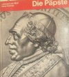 Die Päpste - : Eine Papstgeschichte in Bild u. Wort