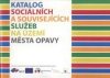Katalog sociálních a souvisejících služeb na území města Opavy