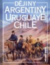 Dějiny Argentiny, Uruguaye, Chile