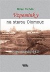 Vzpomínky na starou Olomouc a její předměstí