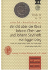 Bericht über die Reise Johann Christians und Johann Seyfrieds von Eggenberg durch die Länder Mittel-, West- und Südeuropas in den Jahren 1660-1663