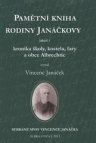 Pamětní kniha rodiny Janáčkovy, jakož i, Kronika školy, kostela, fary a obce Albrechtic