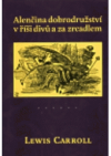 Alenčina dobrodružství v říši divů a za zrcadlem