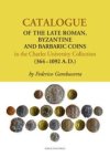 Catalogue of the Late Roman, Byzantine and Barbaric coins in the Charles University Collection (364-1092 A.D.)