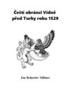 Čeští obránci Vídně před Turky roku 1529