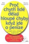 Proč chytří lidé dělají hloupé chyby, když jde o peníze