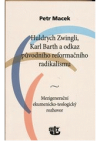 Huldrych Zwingli, Karl Barth a odkaz původního reformačního radikalismu